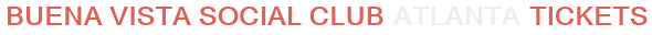 Buena Vista Social Club Atlanta Tickets